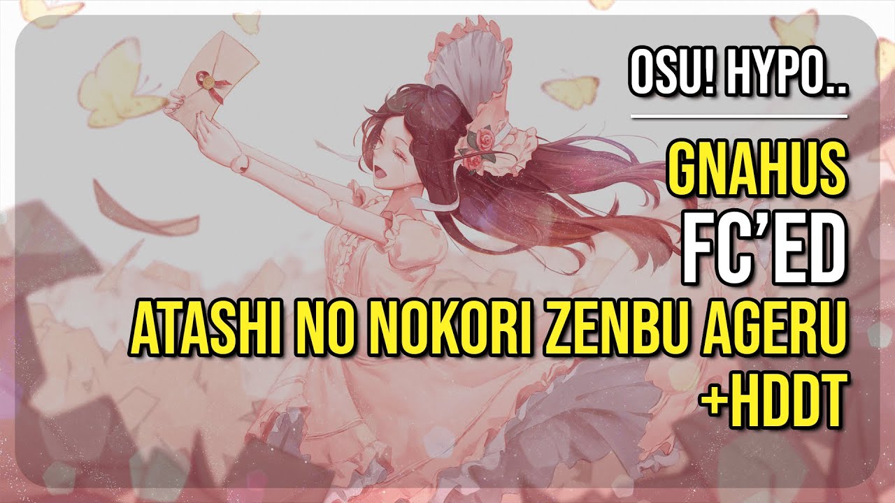osu! Hypo.. | [9.6★] gnahus FC'ed Atashi no Nokori Zenbu Ageru [Daydream] +HDDT for 1323PP