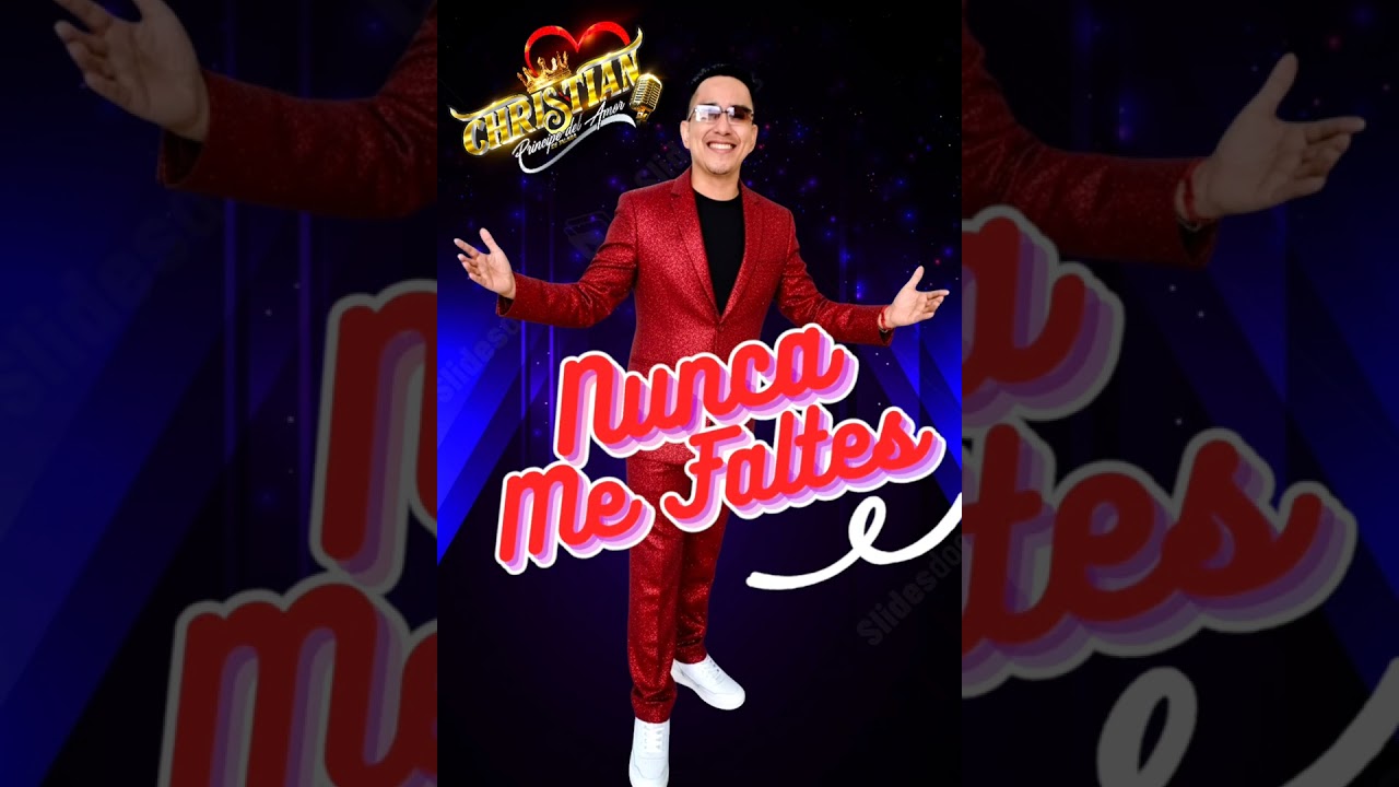 NUNCA ME FALTES - CHRISTIAN EL PRÍNCIPE DEL AMOR TALARA-PERU - AUTOR: D.R.