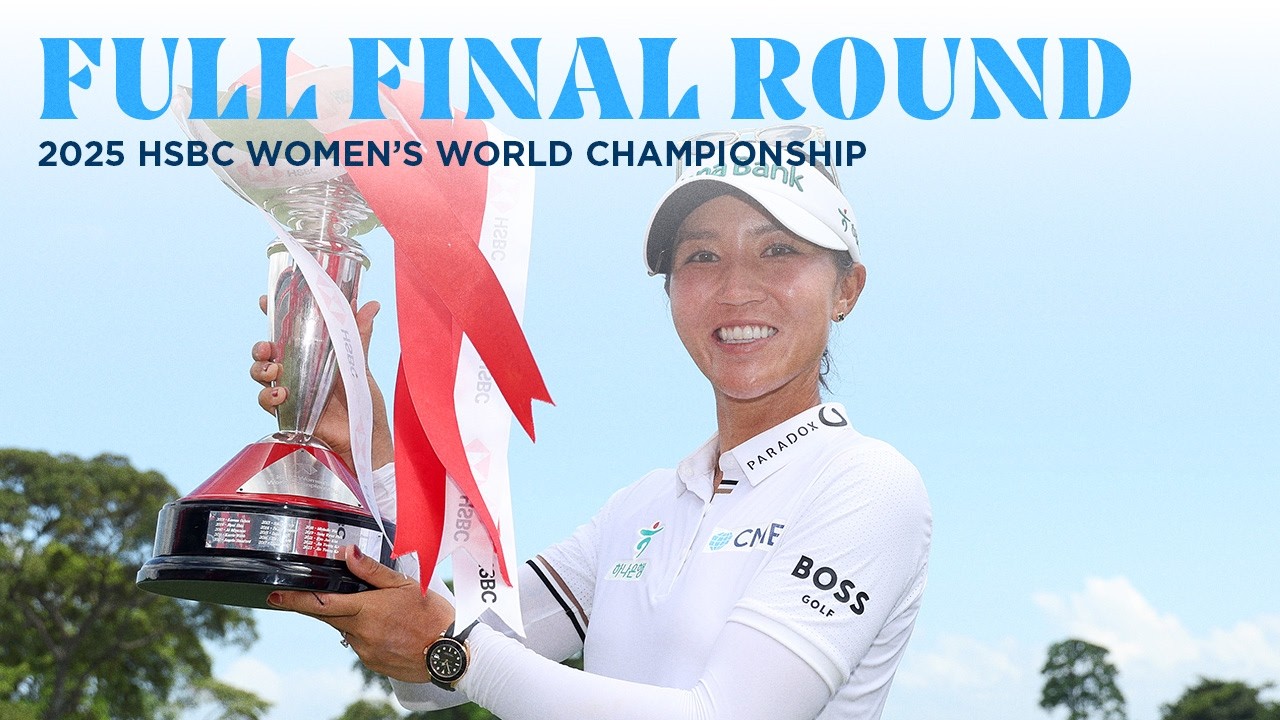 Full Final Round | 2025 HSBC Women's World Championship