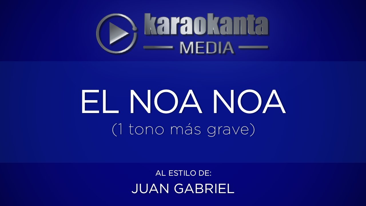 Karaokanta - Juan Gabriel - El noa noa (1 tono más grave)