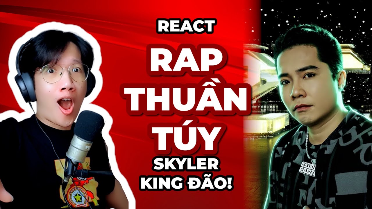 React RAP THUẦN TÚY - Skyler - Xứng danh King Đão! | Giang Đẫm