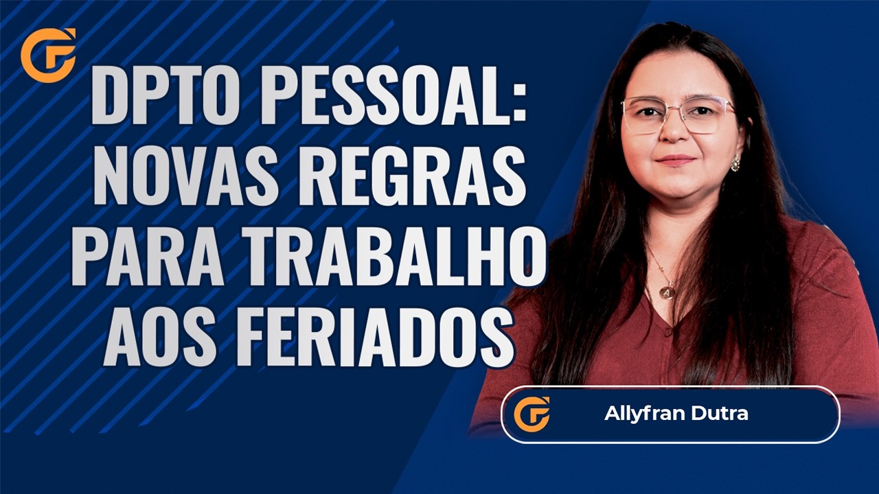 DEPARTAMENTO PESSOAL: NOVAS REGRAS PARA TRABALHO AOS FERIADOS