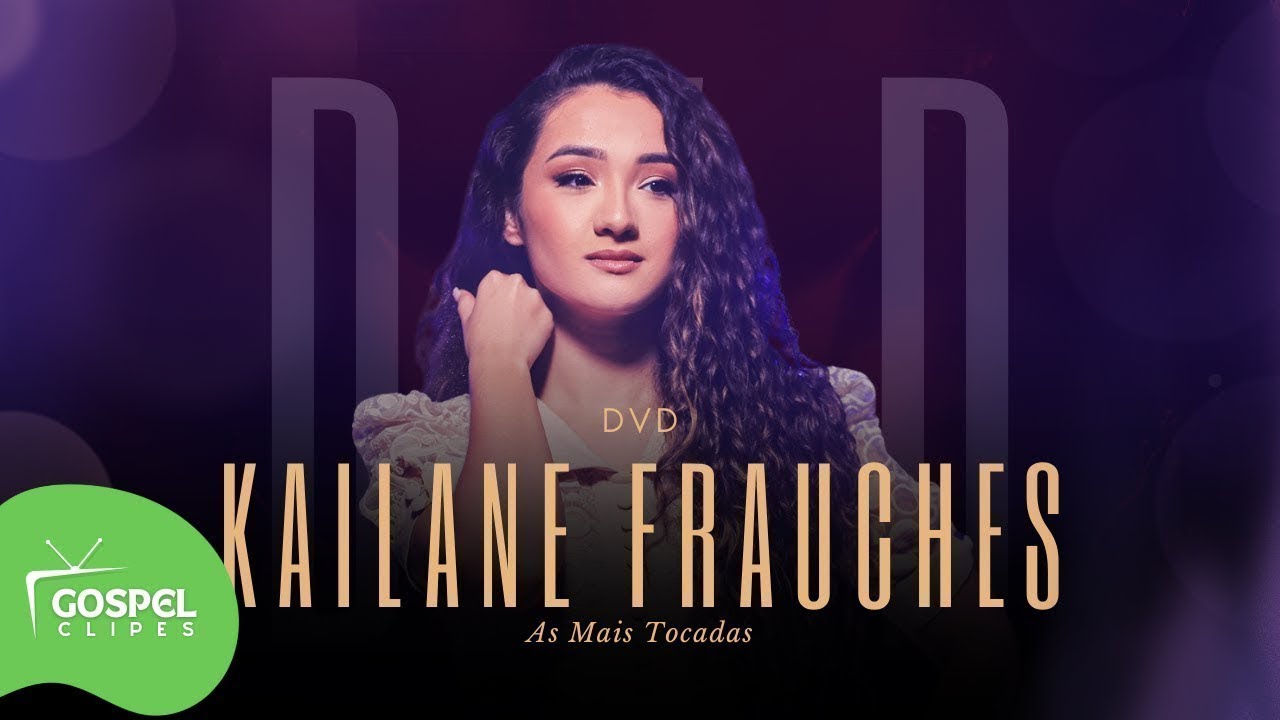 Kailane Frauches | DVD Era a Mão de Deus [Gospel Clipes]