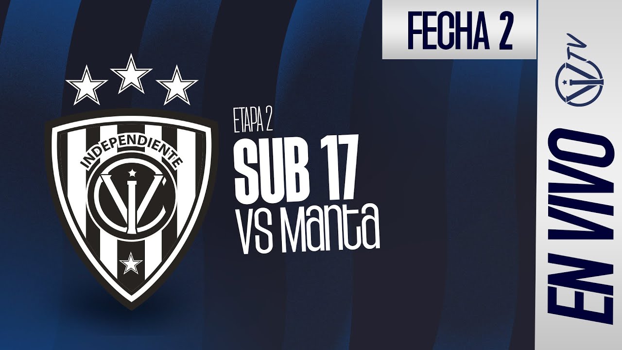 EN VIVO | Ind. del Valle vs  Manta | Etapa 2 - Fecha 2 |Campeonato de Formativas - U17