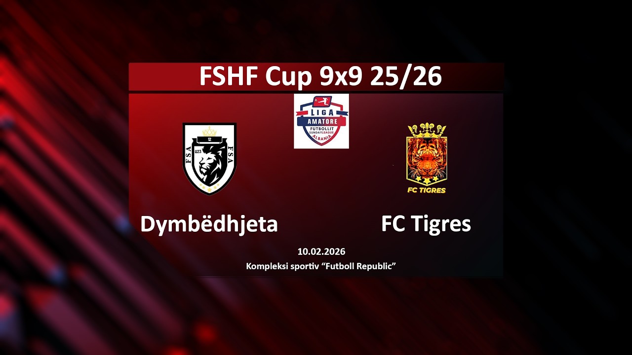 LIVE | Dymbëdhjeta – FC Tigres | FSHF Cup 2025-26, Sunday League Albania 9x9, faza 1/4 | 10.02.2026