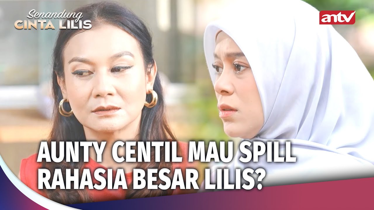 Aunty Ini Terlalu Ikut Campur Urusan Pribadi Lilis | Senandung Cinta Lilis ANTV Ep 40 (4/4)
