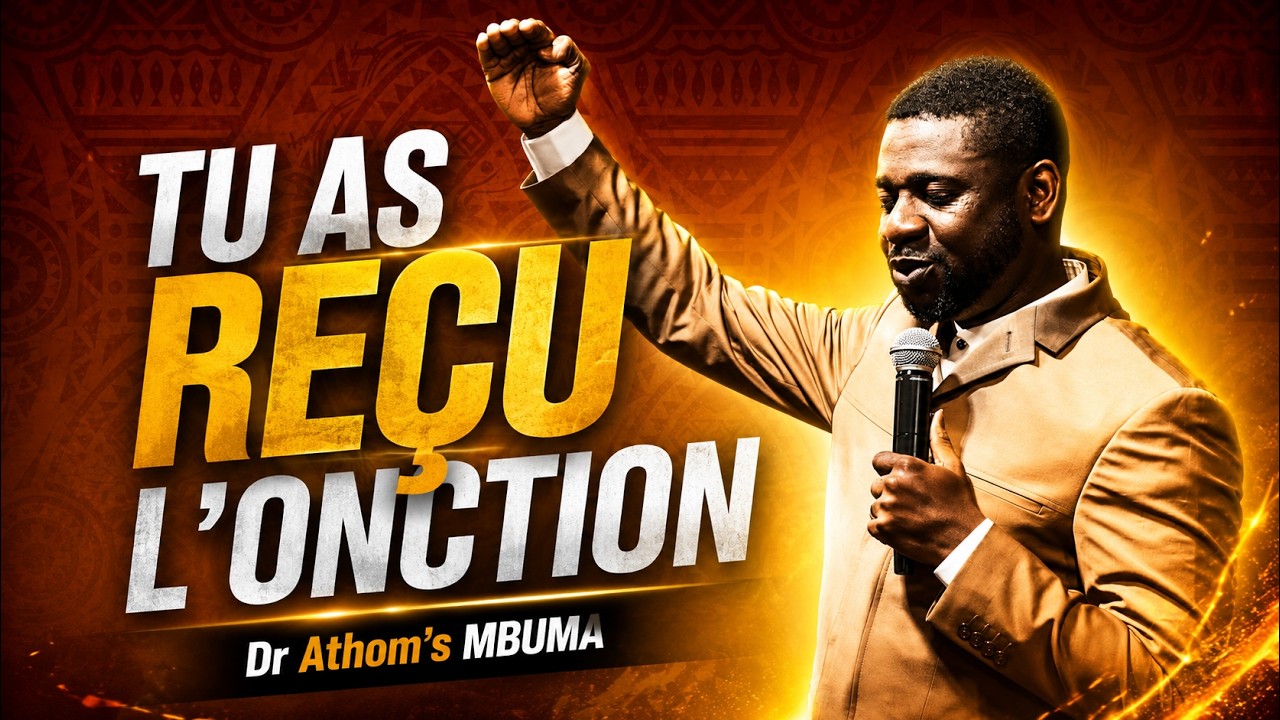 L’onction est là… mais ton action déclenche le miracle ! ‐ Dr Athom's MBUMA