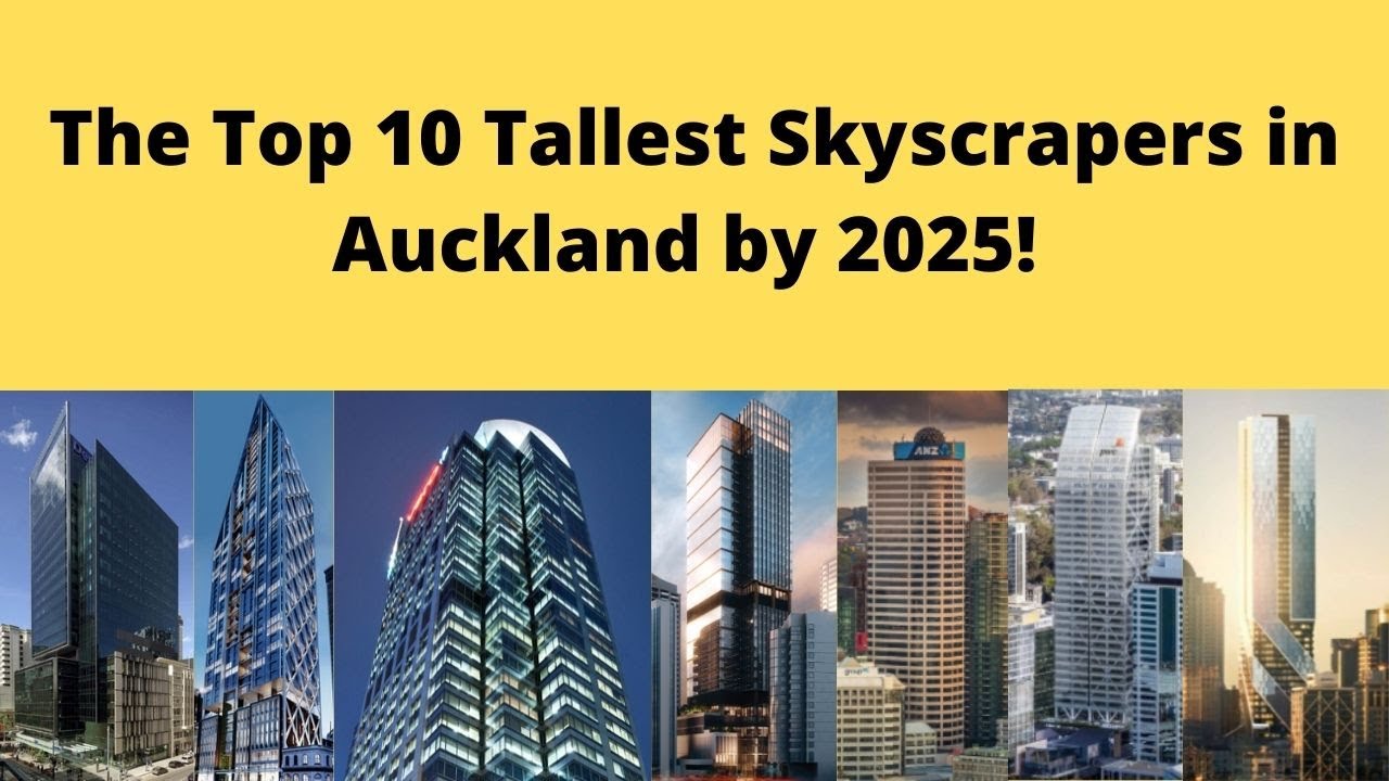 The Top 10 Tallest Skyscrapers in Auckland New Zealand by 2025!