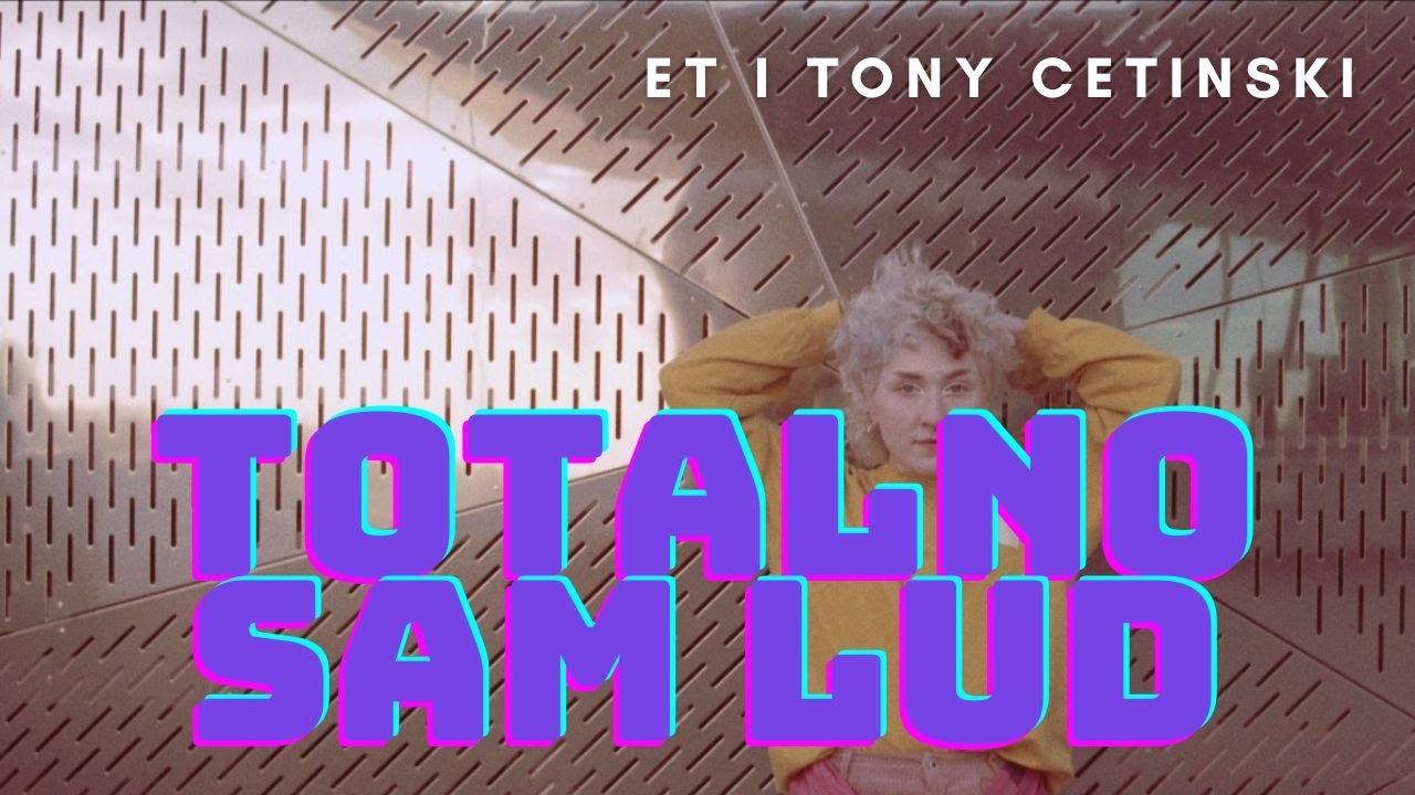 Totalno sam lud | ET i Tony Cetinski | lyrics video