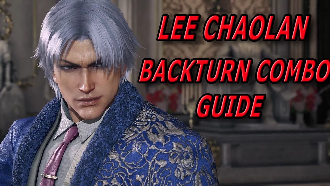 Lee Chaolan Backturn Combo Guide | TEKKEN 8 SEASON 2