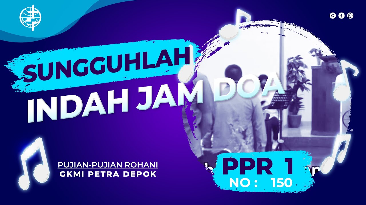SUNGGUHLAH INDAH JAM DOA - PPR 1 NO.150 | PUJIAN-PUJIAN ROHANI | LAGU GKMI PETRA DEPOK - MENNONITE