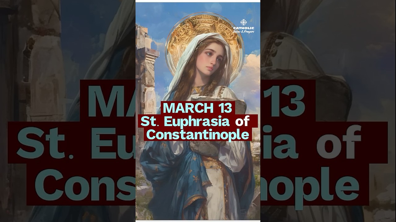Szlachcianka, kt&oacute;ra wybrała klasztor | Św. Eufrazja (13 marca)