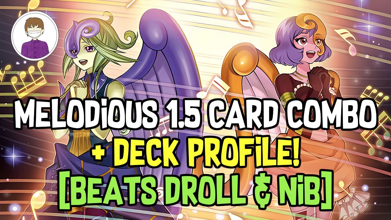 MELODIOUS 1.5 CARD COMBO + DECK PROFILE! [beats droll & nib]