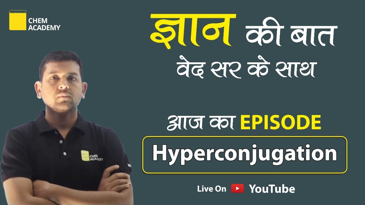 Hyperconjugation | Organic Chemistry | Ved Sir | CSIR NET | GATE |  IIT JAM | JEE NEET |Chem Academy