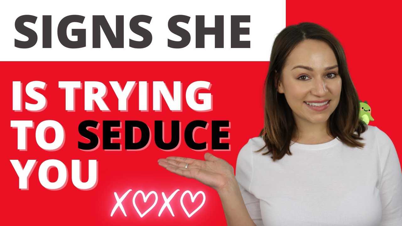 Signs Someone Is Trying To Seduce You