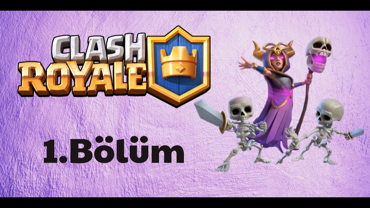 Clash Royale 1.Bölüm Başlangıç
