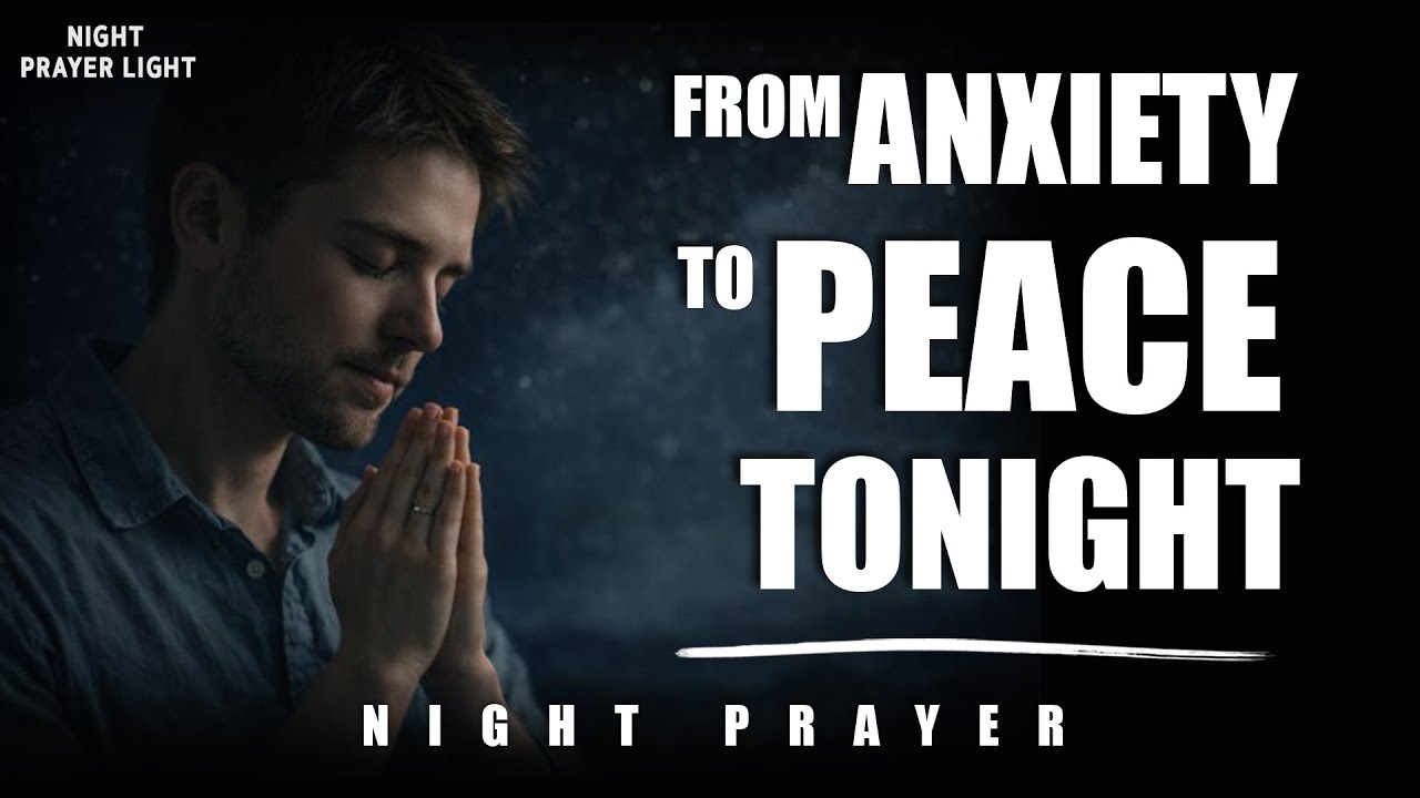 Powerful Night Prayer for Anxiety & Rest | Leave Your Worries to God Tonight 🙏 Sleep in His Peace