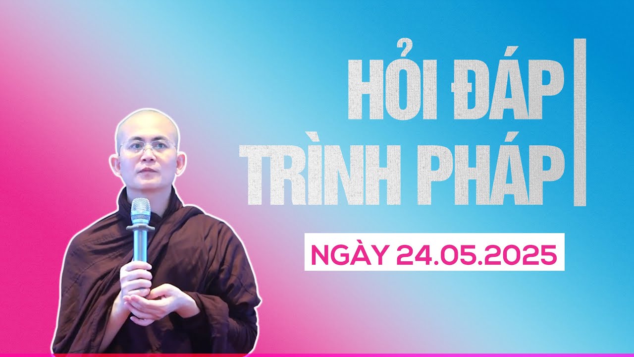 Hỏi đáp - Trình pháp ngày 24.05.2025 | Sư Thanh Minh | Chùa Phúc Minh