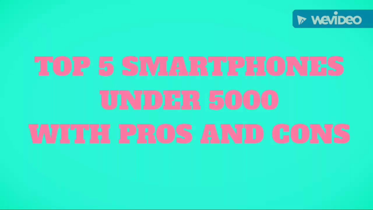 Top 5 Smartphones under 5000 with pros and cons