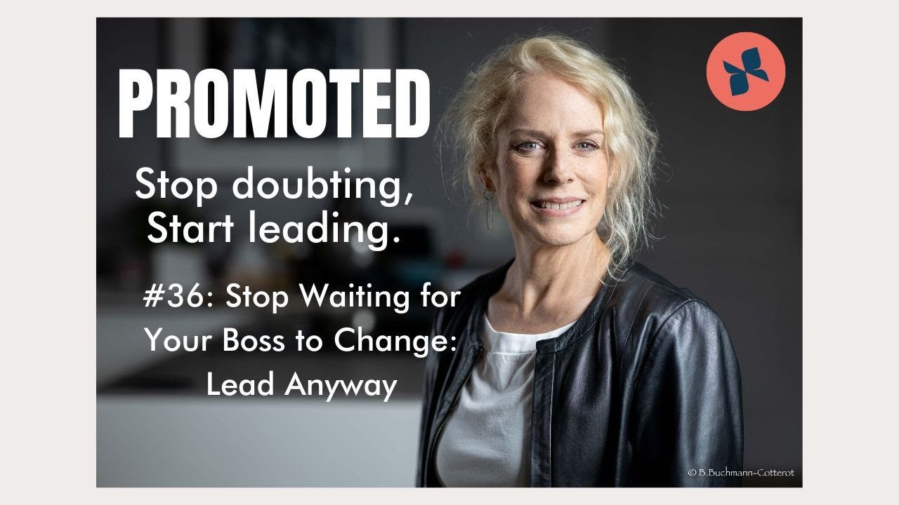 #36: Stop Waiting for Your Boss to Change: Lead Anyway
