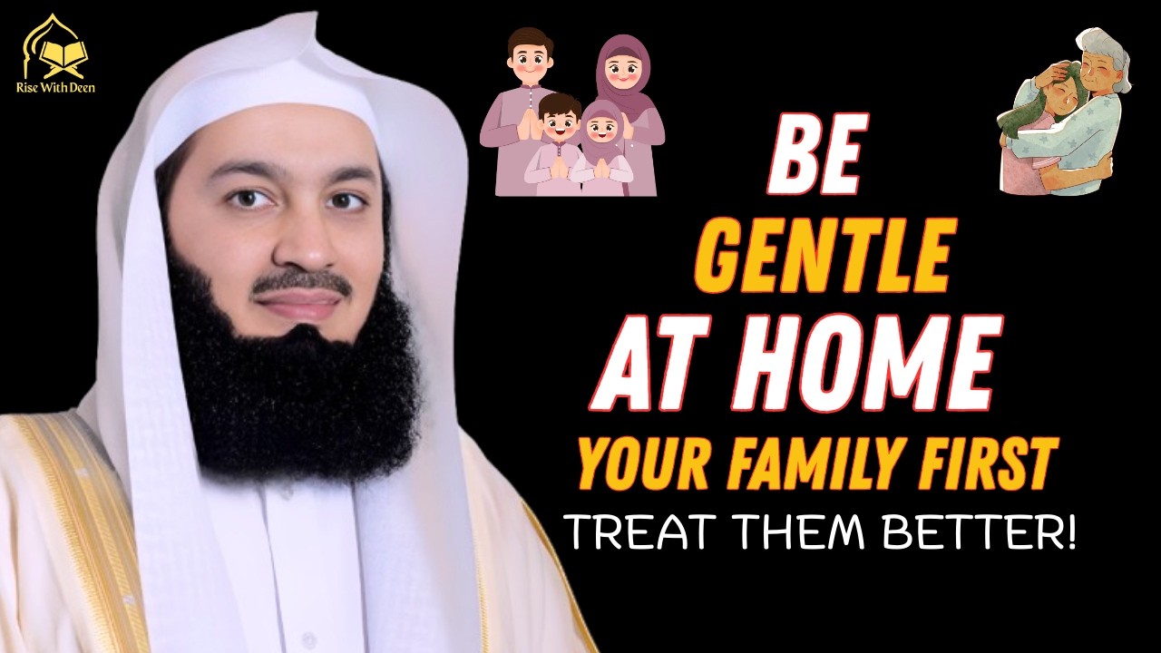 The Best of You! Who Treat Their Families Well | Islamic Motivation | Mufti Menk
