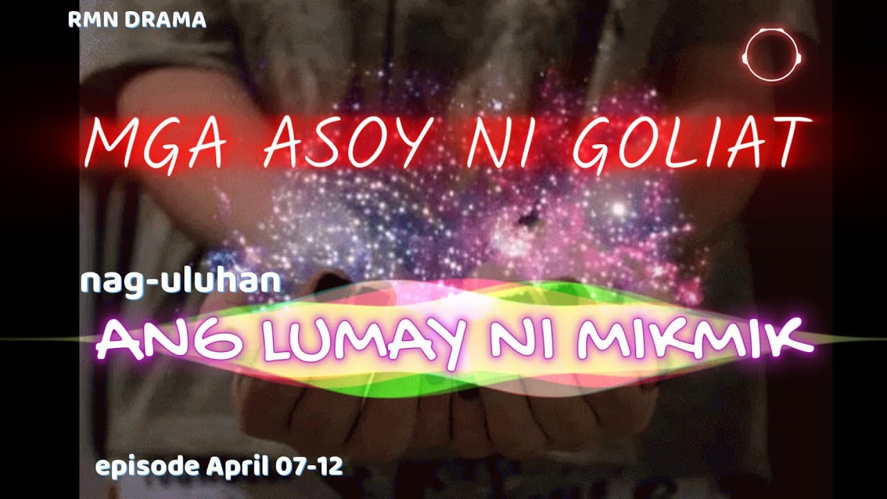 MGA ASOY Ni GOLIAT | LUMAY NI MIKMIK | APRIL 07-12,2025 | DRAMA