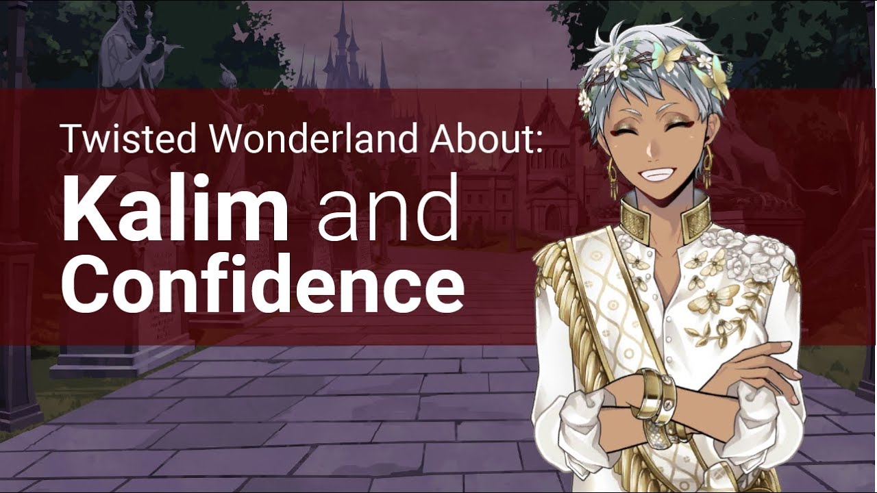 Kalim and Confidence (About Twisted Wonderland)