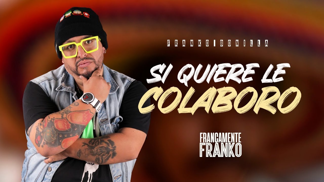 Si Quiere Le Colaboro - Francamente Franko