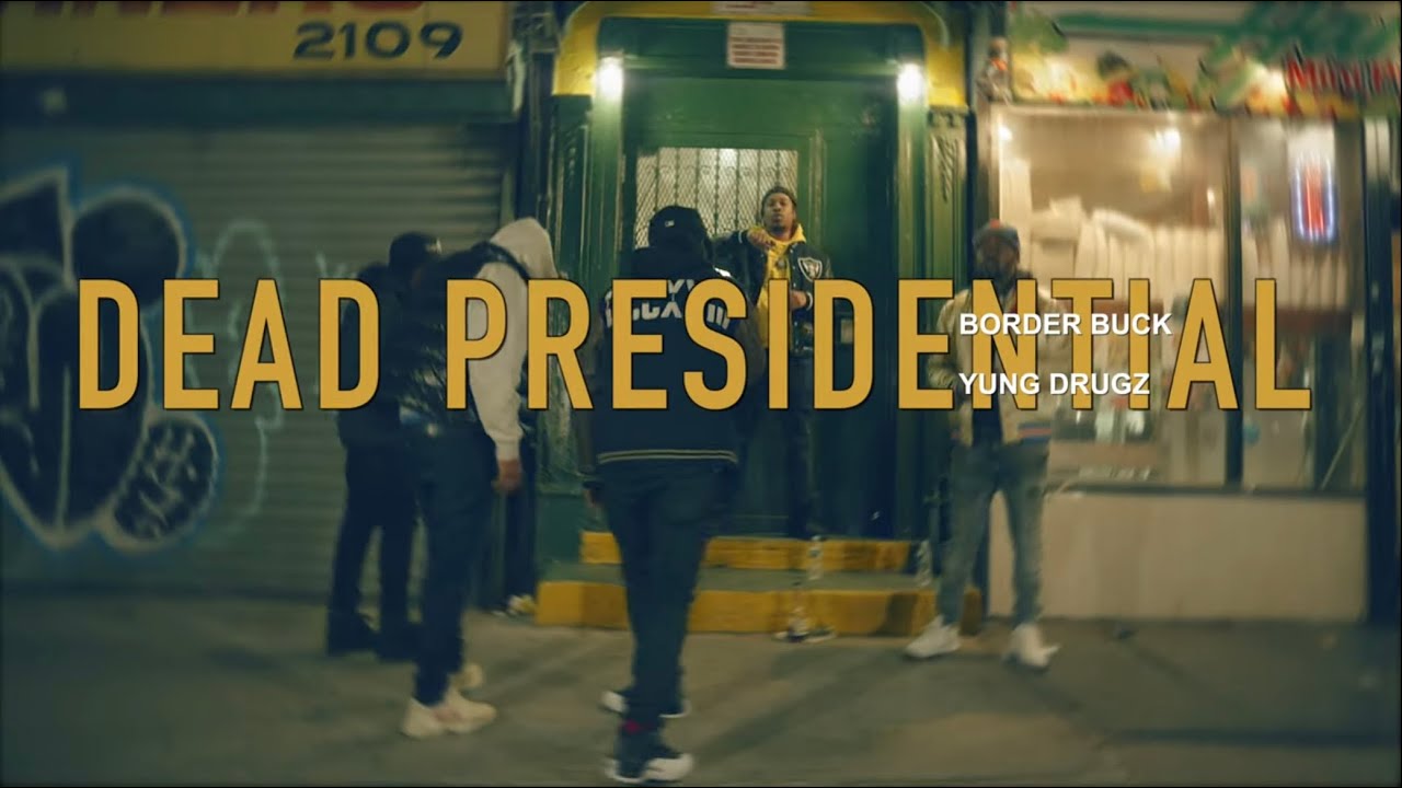 Yung Drugz & Border Buck - Dead Presidential (Official Video)
