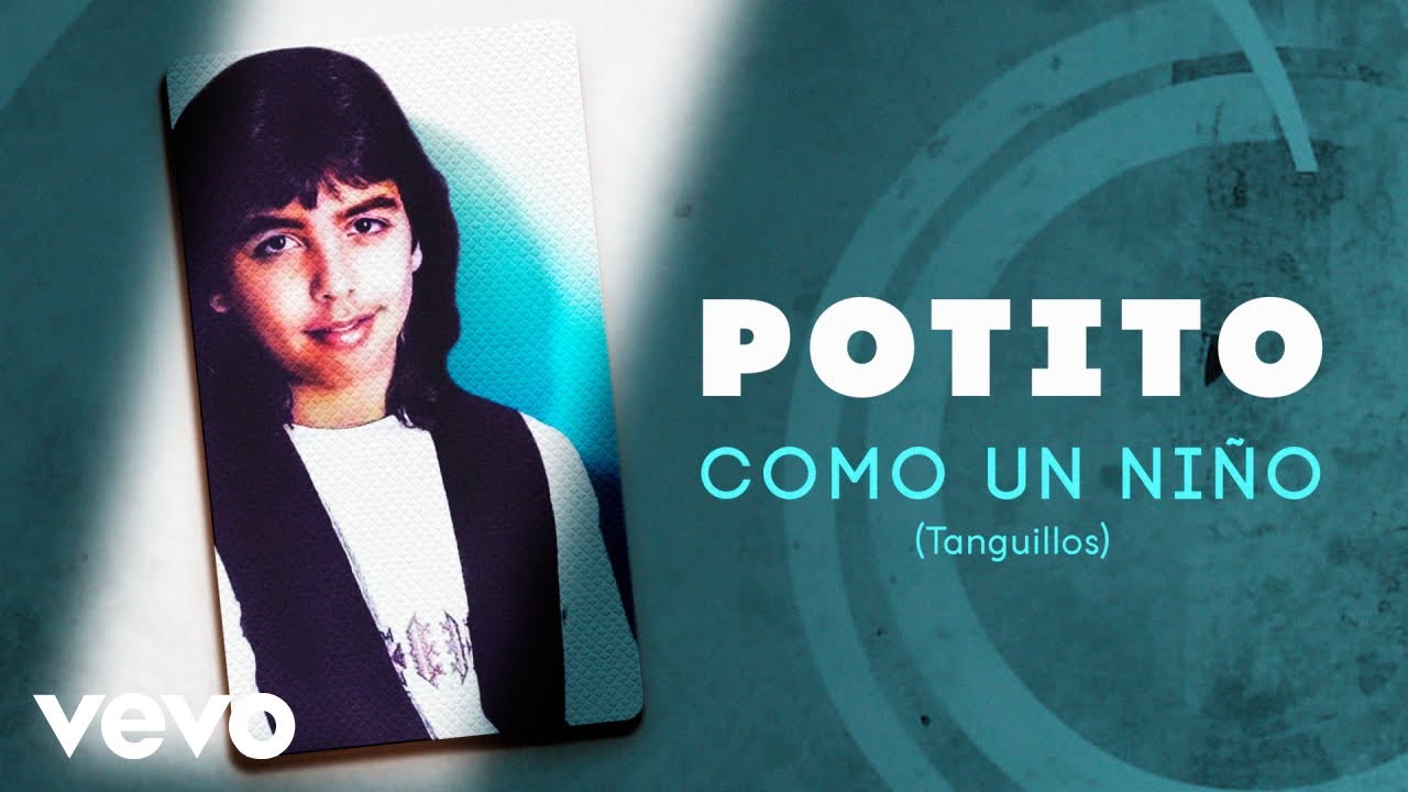 El Potito - Como Un Niño (Tanguillos)
