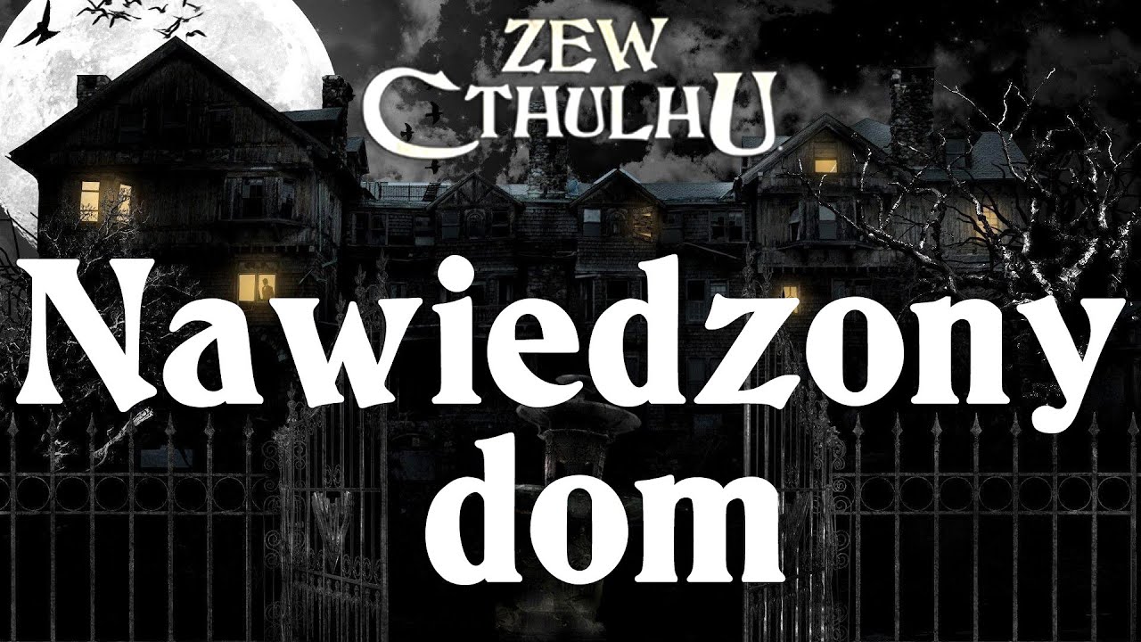 Nawiedzony Dom cz.1 | Zew Cthulhu 7ed | Sesja RPG