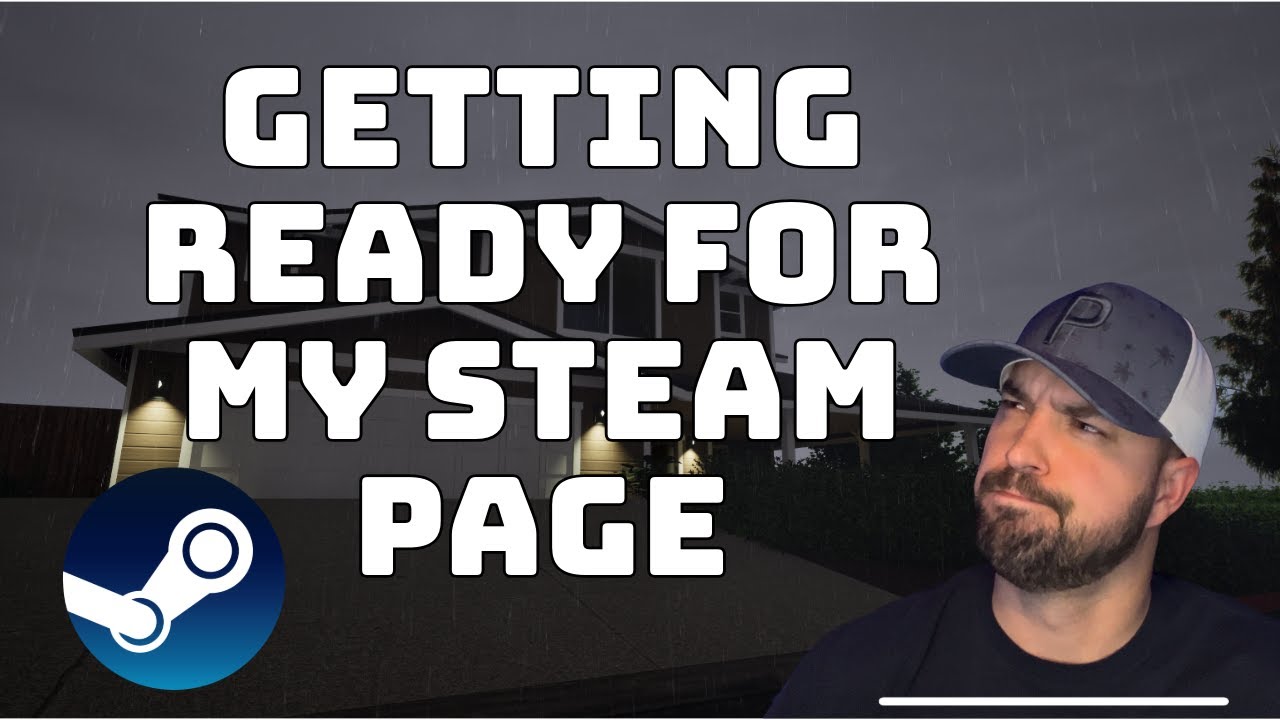 Getting Ready for my Steam Page | My Thoughts, What I'm Doing, and Why