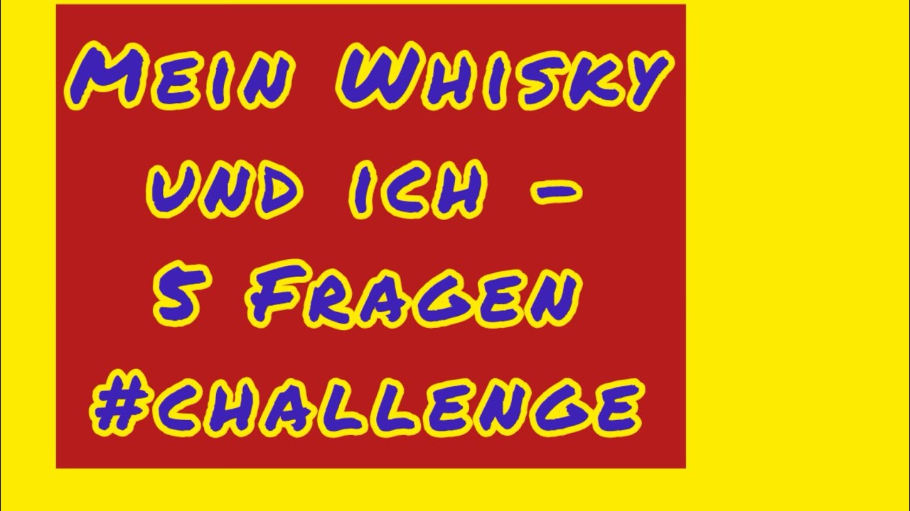 Challenge: Mein Whisky und ich - 5 Fragen zur Whiskyleidenschaft