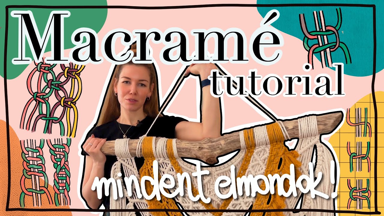 MINDEN, amit a Makramézásról tudni kell! Részletes Makramé tutorial kezdőknek! || MAKRAMÉ ALAPOK