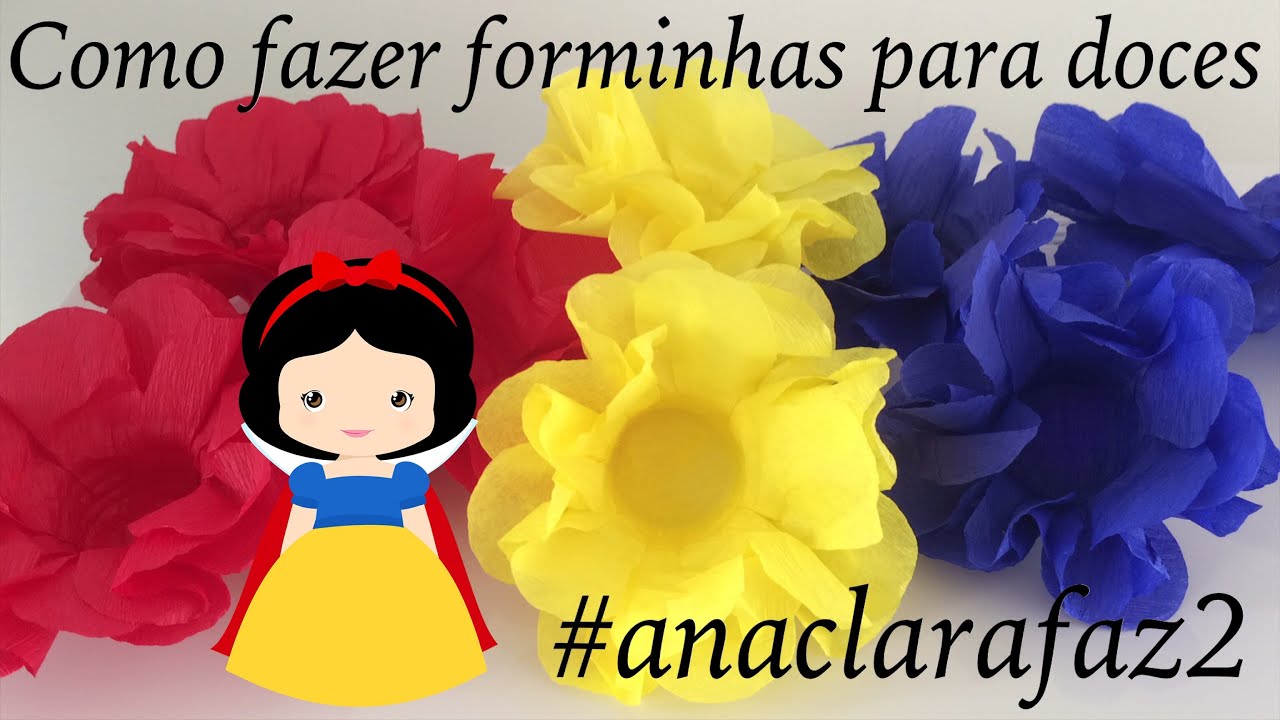 Forminhas pra doces de papel crepom - Branca de neve cute #anaclarafaz2