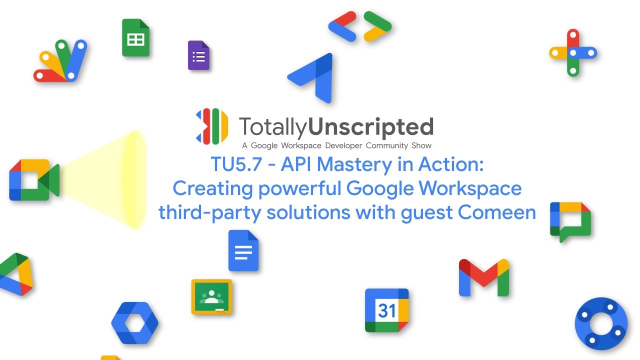 TU5.7 - API Mastery in Action: Creating powerful Google Workspace 3P solutions with guest Comeen
