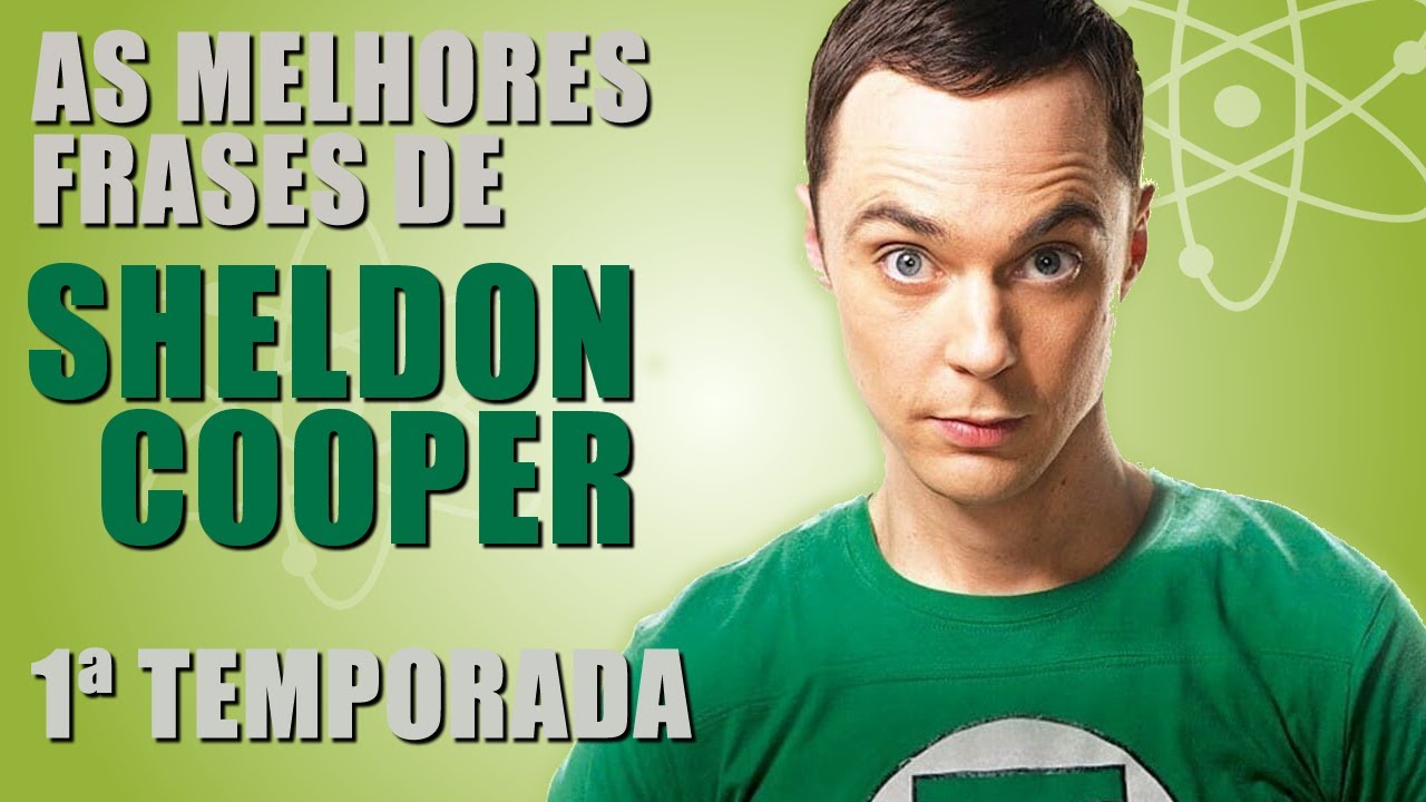 AS MELHORES FRASES E MELHORES MOMENTOS DE SHELDON COOPER 1ª TEMPORADA