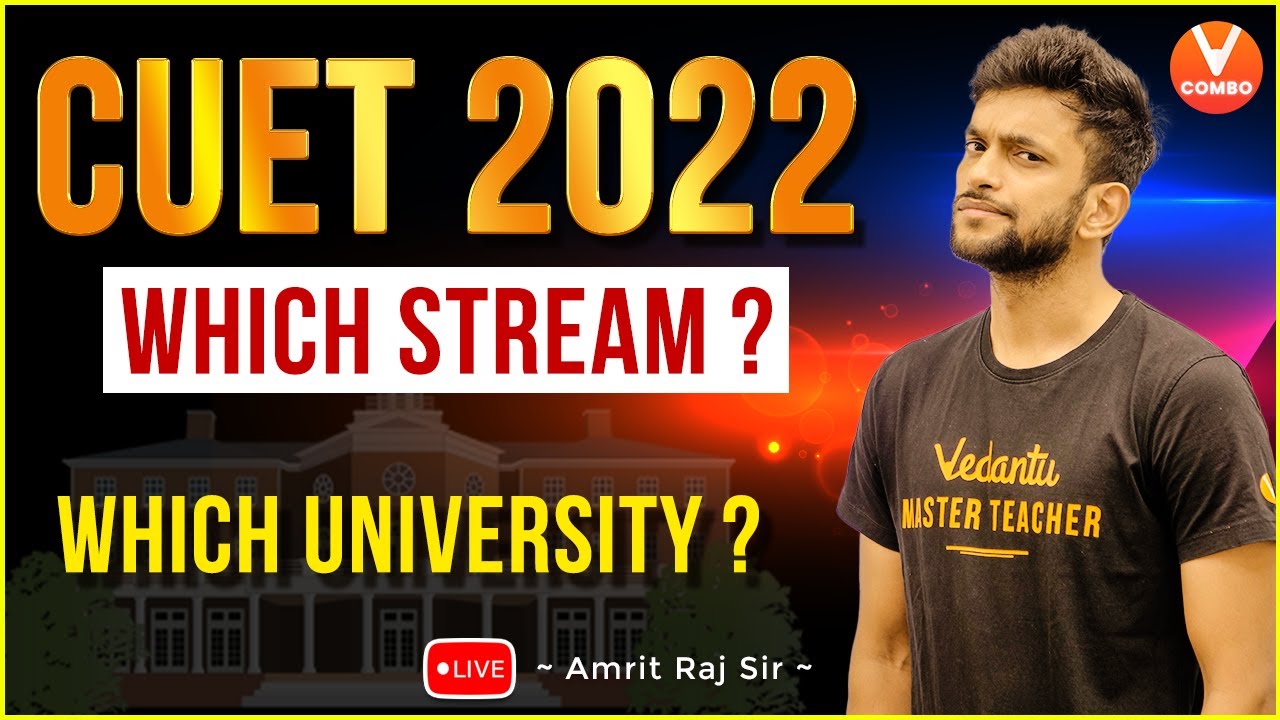 CUET 2022 | Which Stream? | Which University? | Alternate Exam for JEE & NEET 2022 | Amrit Sir