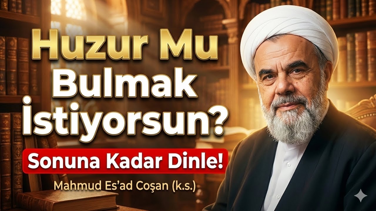 Huzur Mu Bulmak İstiyorsun? (Mahmud Es’ad Coşan (k.s.))