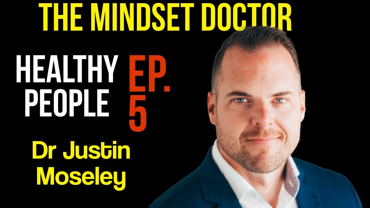 Dr Justin Moseley / The Mindset Doctor /Healthy People /Mindset Development