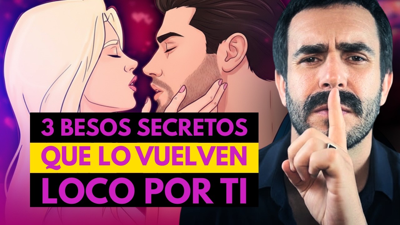 3 BESOS SECRETOS Que Lo Vuelven LOCO por TI
