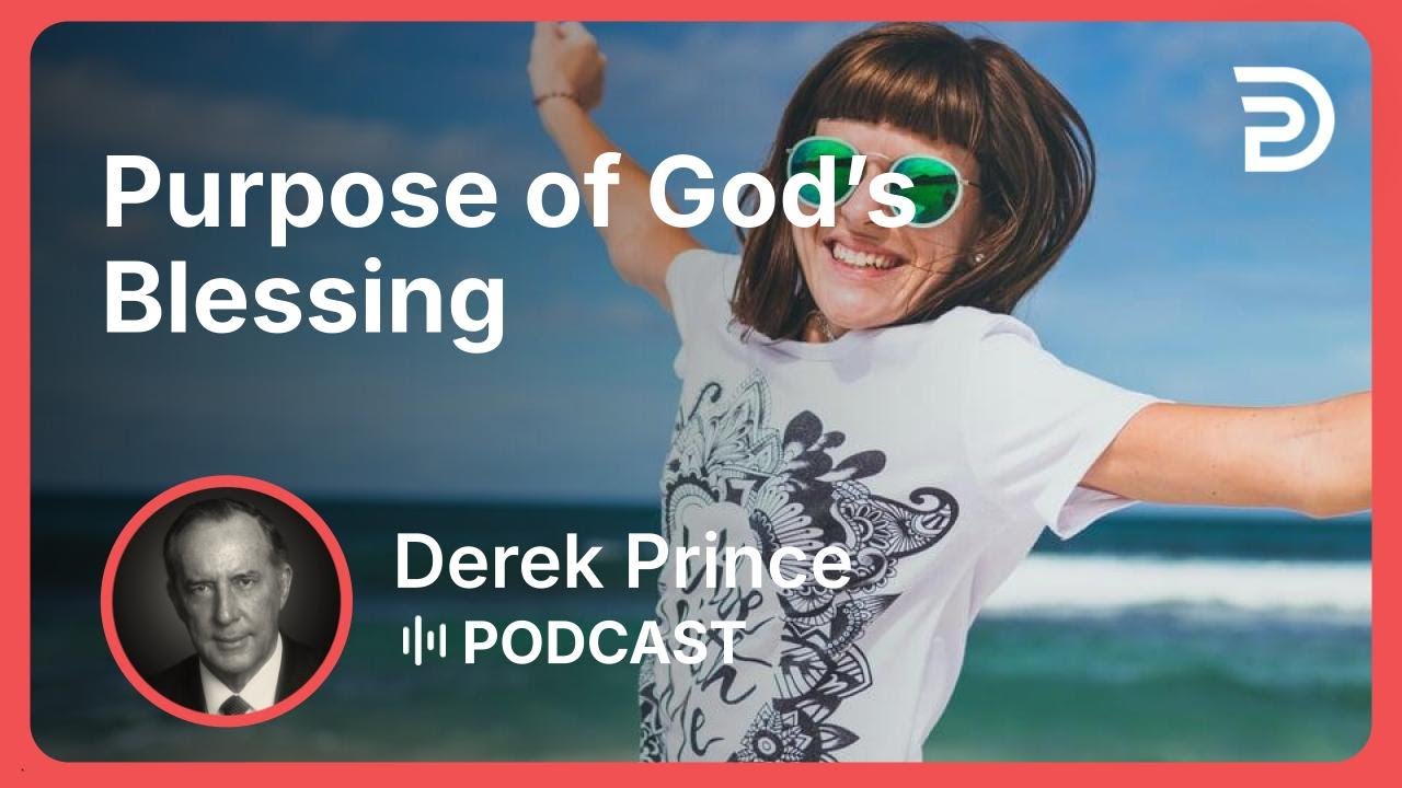Purpose of God’s Blessing | Part 7 - Thanksgiving, Praise, and Worship | Derek Prince