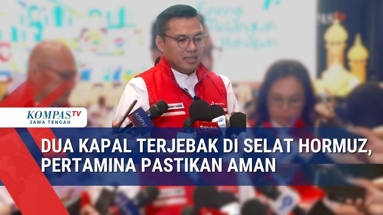 Dua Kapal Terjebak di Selat Hormuz, Pertamina Pastikan Aman