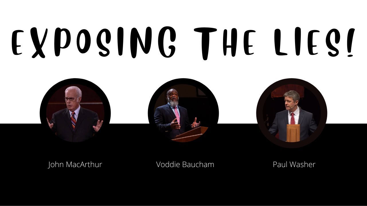 John MacArthur, Voddie Baucham and Paul Washer Speaking Lies???