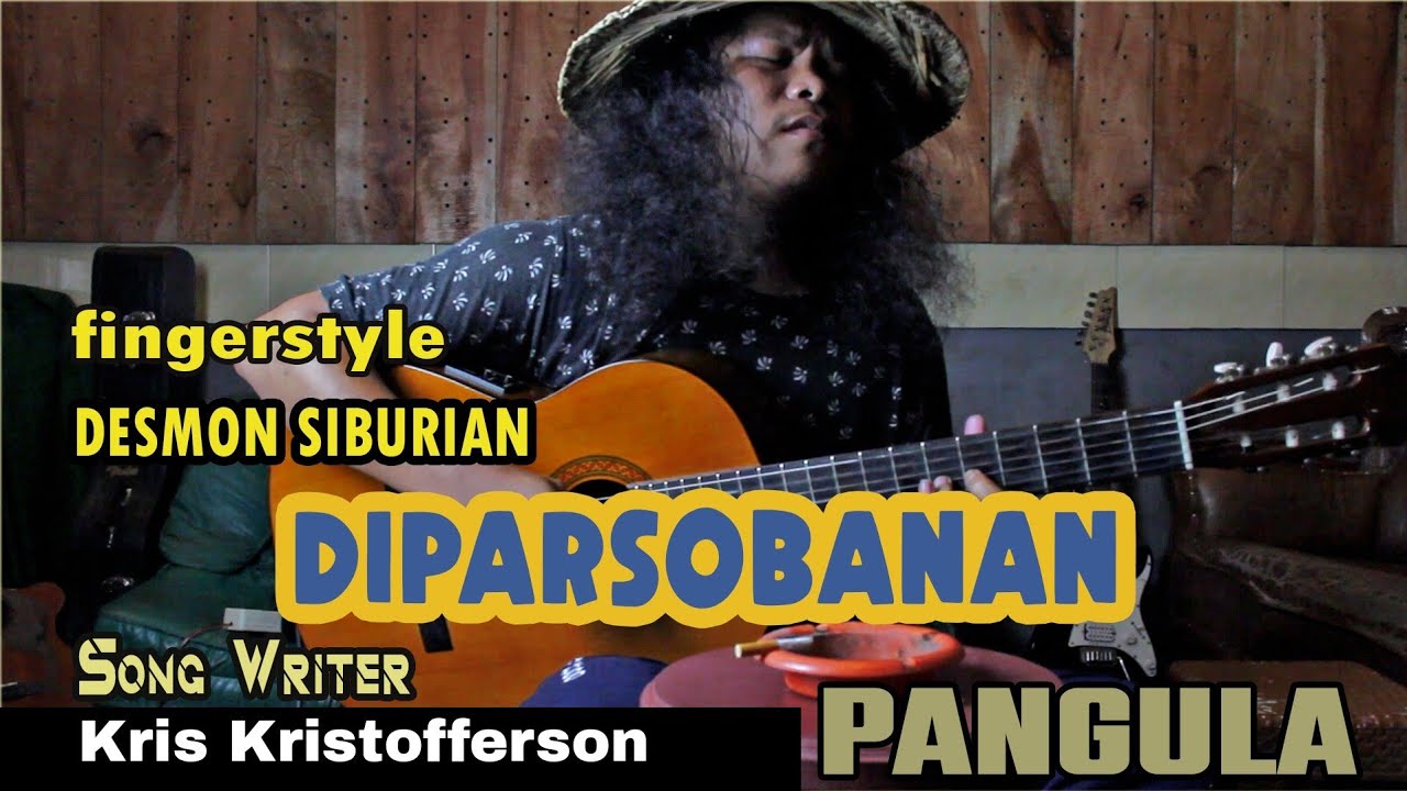 Loving her was easier-Diparsobanan-Cipt. Kris Kristofferson - Cover By. Desmon Siburian PANGULA