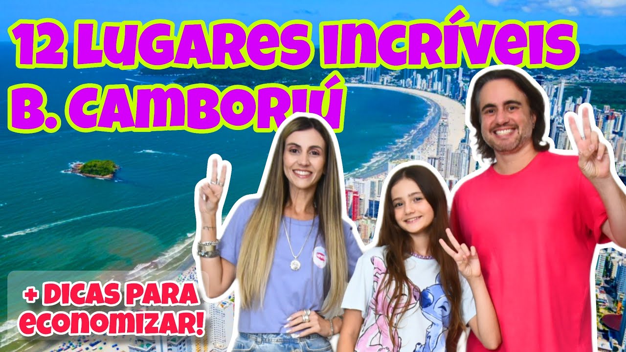 12 LUGARES INCRÍVEIS PARA VISITAR EM BALNEÁRIO CAMBORIÚ E DICAS PARA ECONOMIZAR