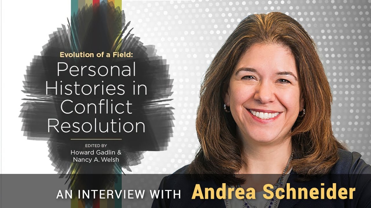 Personal Histories in Conflict Resolution Interview Series: Andrea Schneider