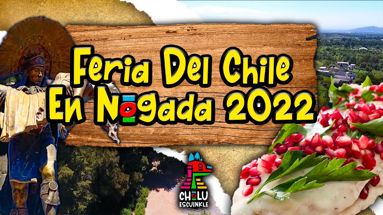 Feria Del Chile En Nogada, San Andrés Calpan 2022 - CholuEscuinkle