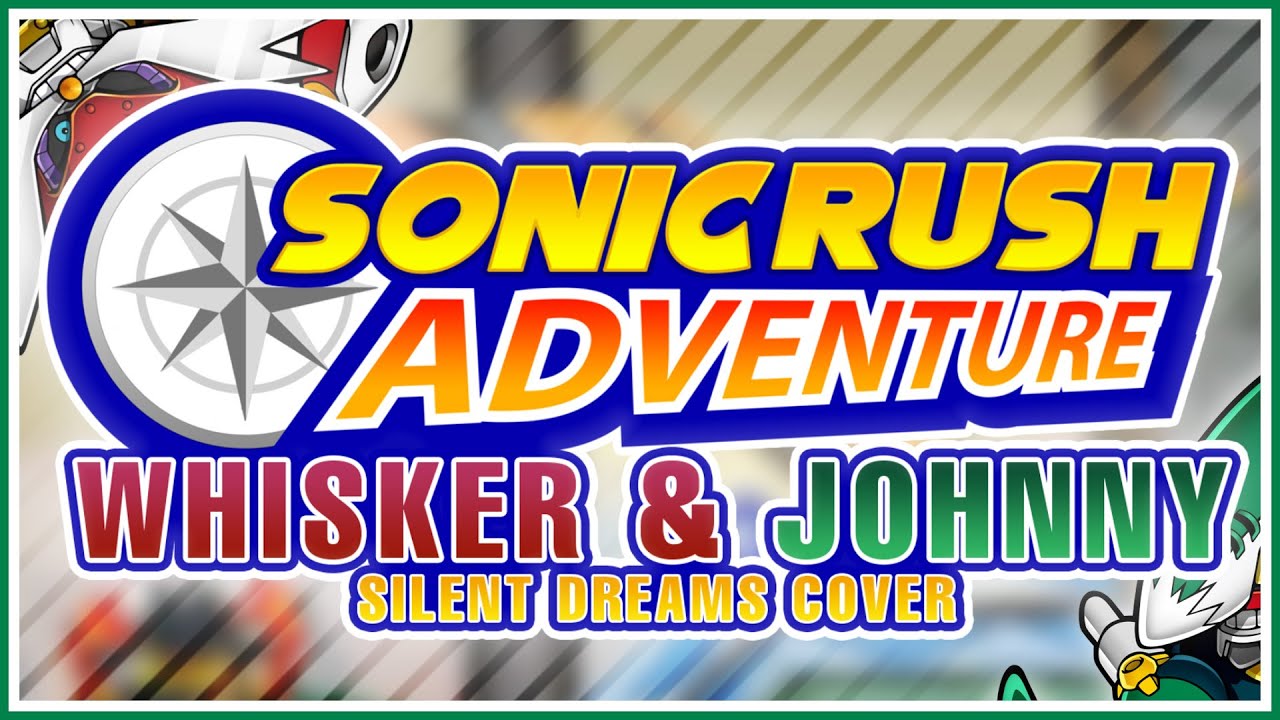 Sonic Rush Adventure - Boss: Capt. Whisker & Johnny | Silent Dreams Cover