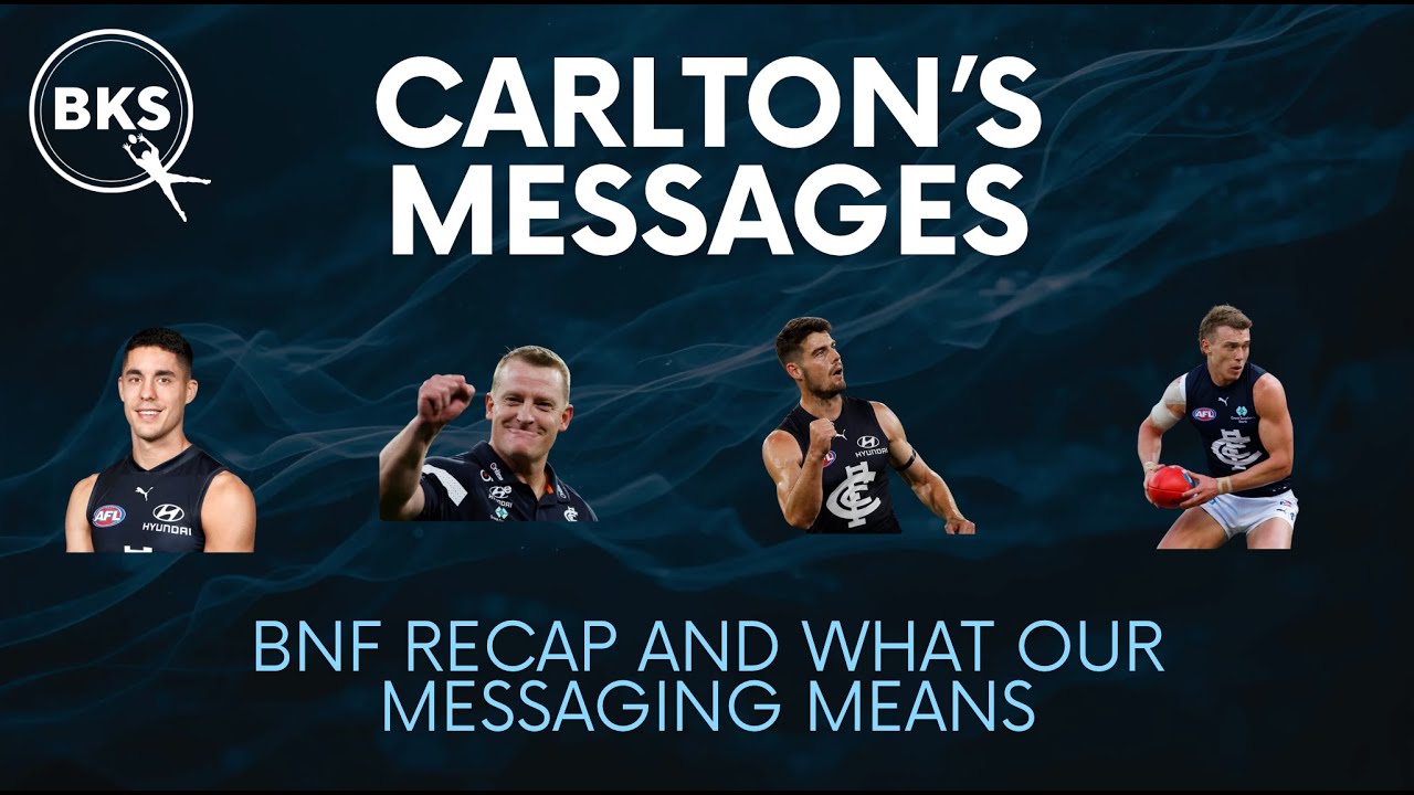 What is Carlton telling us? BnF recap + club messages